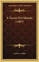 � Traves del Mundo (Classic Reprint) 1246001780 Book Cover
