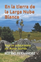 En la tierra de la Larga Nube Blanca: Viaje en autocaravana por Nueva Zelanda B08HGTJKZS Book Cover