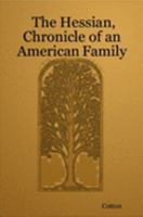 The Hessian, Chronicle of an American Family 1411666623 Book Cover