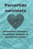 Pervertido narcisista: Comprender, proteger y reconstruir después de una relación tóxica B0CGL3JXFS Book Cover