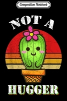 Composition Notebook: Funny Not A Hugger Cactus Vintage Sunset Sarcastic Humor Journal/Notebook Blank Lined Ruled 6x9 100 Pages 1703818768 Book Cover