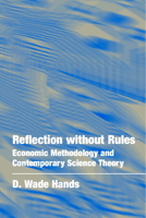 Reflection without Rules: Economic Methodology and Contemporary Science Theory 0521797969 Book Cover