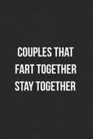 Couples That Fart Together Stay Together: Funny Blank Lined Journal Fart Jokes Novelty Farting Gag Gift For Adults 170655592X Book Cover