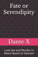 Fate or Serendipity: Love Sex and Murder in Miami Beach to Vietnam B0B4KCX9VW Book Cover