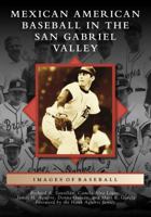Mexican American Baseball in the San Gabriel Valley 1467129704 Book Cover