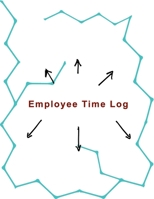 Employee Time Log: time sheet book for employees ,120 page sized 8.5x11,for small business ,restaurant ,cafe parlor ,supervisor,manager 1661032559 Book Cover