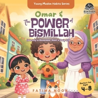 Omar & The Power of Bismillah: Learning to Remember Allah in Daily Life (Young Muslim Habits Series) B0GW4S21C5 Book Cover
