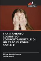 Trattamento Cognitivo-Comportamentale Di Un Caso Di Fobia Sociale 6209363091 Book Cover