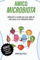 AMICO MICROBIOTA: Alimenti e scelte per uno stile di vita sano e un intestino felice B08M83X31Z Book Cover