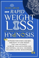Rapid Weight Loss and Gastric Band Hypnosis: Hypnosis for women and men who want to lose weight fast and naturally. Increase your motivation and self-esteem, and heal your body. 1838273441 Book Cover