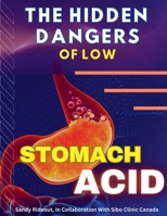 The Hidden Dangers of Low Stomach Acid B0F1CDZ2YT Book Cover