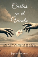 Cartas en el Viento: Una Breve Historia de Amor, Distancia y Anhelos Perdidos (Spanish Edition) B0DXKNTBCN Book Cover