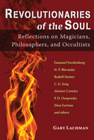 Revolutionaries of the Soul: Reflections on Magicians, Philosophers, and Occultists 083560926X Book Cover