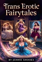 Trans Erotic Fairytales B0HGDDP422 Book Cover
