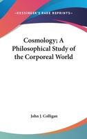 Cosmology; A Philosophical Study Of The Corporeal World 116313337X Book Cover