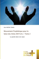 Mouvement Prophétique pour le Salut des Ames (M.P.S.A.) : Tome 2: La parole dans ton cœur 6203846090 Book Cover