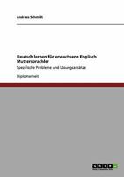 Deutsch lernen f�r erwachsene Englisch Muttersprachler: Spezifische Probleme und L�sungsans�tze 3640360214 Book Cover