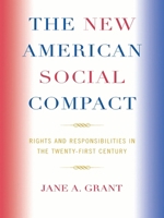 The New American Social Compact: Rights and Responsibilities in the Twenty-first Century 0739119761 Book Cover