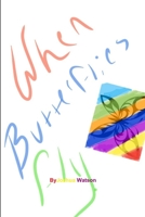 When Butterflies Fly 1387825836 Book Cover