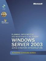 Microsoft Official Academic Course: Planning, Implementing, And Maintaining A Microsoft Windows Server 2003-active Directory Infrastructure (exam 70-294) (Academic Learning) 0072944900 Book Cover