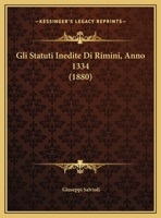 Gli Statuti Inedite Di Rimini, Anno 1334 (1880) 1169528716 Book Cover