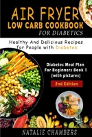 Air Fryer Low Carb Cookbook for Diabetics: Healthy and Delicious Recipes for People with Diabetes (Diabetes Meal Plan for Beginners B08FP456P3 Book Cover
