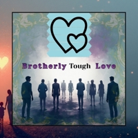 Brotherly Tough Love B0GJ15MS2M Book Cover