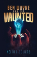 Ben Wayne and The Vaunted B0BPGBTCMD Book Cover