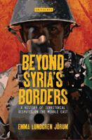 Beyond Syria’s Borders: A History of Territorial Disputes in the Middle East 1784539732 Book Cover