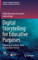 Digital Storytelling for Educative Purposes: Providing an Evidence-Base for Classroom Practice 9811587264 Book Cover