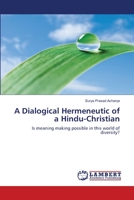 A Dialogical Hermeneutic of a Hindu-Christian: Is meaning making possible in this world of diversity? 3659359599 Book Cover