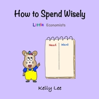How to Spend Wisely: Teach Young Children How to Plan and Budget, Perfect for Preschool and Primary Grade Kids 1954945043 Book Cover