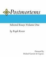 Postmortems: Selected Essays Volume One 0996793747 Book Cover