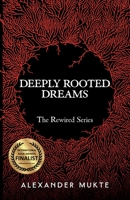 Deeply Rooted Dreams: The Rewired Series 1952030021 Book Cover