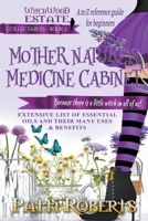 Mother Nature's Medicine Cabinet: A to Z Reference Guide For Beginners 1393957625 Book Cover