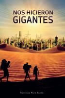Nos hicieron gigantes 153767496X Book Cover