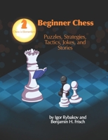 Beginner Chess: Puzzles, Strategies, Tactics, Jokes, and Stories B0BMSZ93G1 Book Cover