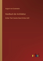 Handbuch der Architektur: Dritter Theil Zweiter Band Drittes Heft (German Edition) 3368549847 Book Cover