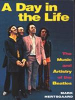 A Day in the Life: The Music and Artistry of the Beatles 0385315171 Book Cover