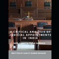 A Critical Analysis of Judicial Appointments in India (with respect to Higher Judiciary) B095QBV3DF Book Cover