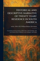 Historical and Descriptive Narrative of Twenty Years' Residence in South America 1023471574 Book Cover