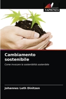 Cambiamento sostenibile: Come invocare la sostenibilità sostenibile 6203484512 Book Cover