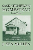 Saskatchewan Homestead: Book Three 1425102123 Book Cover