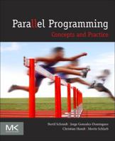 Parallel Programming: Concepts and Practice 0128498900 Book Cover