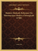 Matière Médicale Réformée Ou Pharmacopée Médico-chirurgicale... 1166627489 Book Cover