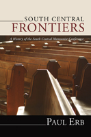 South Central Frontiers: A History of the South Central Mennonite Conference 1592447465 Book Cover