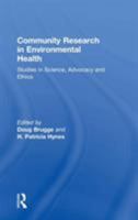 Community Research In Environmental Health: Studies In Science, Advocacy And Ethics 0754641767 Book Cover