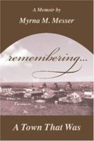 remembering... A Town That Was 1419618024 Book Cover