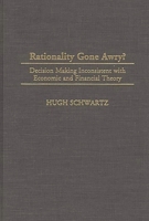 Rationality Gone Awry?: Decision Making Inconsistent with Economic and Financial Theory 027597104X Book Cover