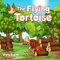 The Flying Tortoise: Folktale Read Aloud Children's Book. There's Power in Encouraging Children to Have Dreams. 1793030324 Book Cover